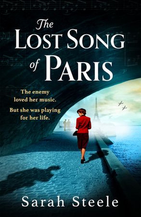 The Lost Song of Paris - Heartwrenching WW2 historical fiction with an utterly gripping story inspired by true events (ebok) av Sarah Steele