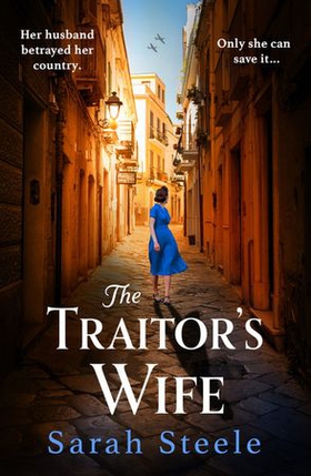 The Traitor's Wife - Heartbreaking WW2 historical fiction with an incredible story inspired by a woman's resistance (ebok) av Sarah Steele