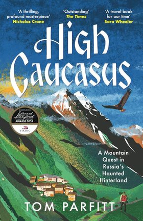 High Caucasus - A Mountain Quest in Russia's Haunted Hinterland (ebok) av Tom Parfitt