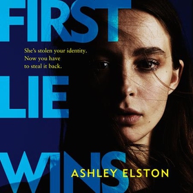 First Lie Wins - THE ADDICTIVE SUNDAY TIMES THRILLER OF THE MONTH WITH A DEVIOUS TWIST YOU WON'T SEE COMING (lydbok) av Ashley Elston
