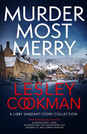 Murder Most Merry - Three gripping and addictive Libby Serjeant Christmas short stories (ebok) av Lesley Cookman
