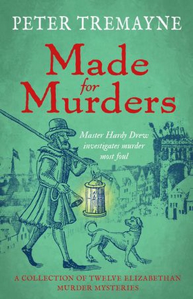 Made for Murders: a collection of twelve Shakespearean mysteries - Master Hardy Drew Short Story Collection (ebok) av Peter Tremayne