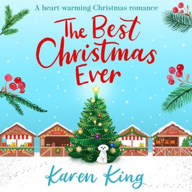 The Best Christmas Ever - a feel-good festive romance to warm your heart this Christmas (lydbok) av Karen King