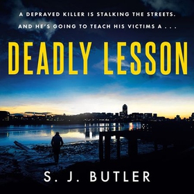Deadly Lesson - A twisting and unflinching thriller (lydbok) av S. J. Butler