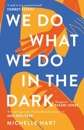 We Do What We Do in the Dark - 'A haunting study of solitude and connection' Meg Wolitzer (ebok) av Michelle Hart