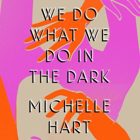 We Do What We Do in the Dark - 'A haunting study of solitude and connection' Meg Wolitzer (lydbok) av Michelle Hart