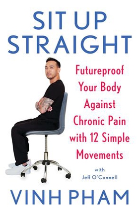 Sit Up Straight - Futureproof Your Body Against Chronic Pain with 12 Simple Movements (ebok) av Vinh Pham