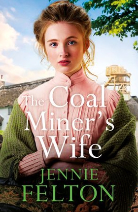 The Coal Miner's Wife - A heart-wrenching tale of hardship, secrets and love (ebok) av Jennie Felton