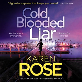 Cold Blooded Liar - the first gripping thriller in a brand new series from the bestselling author (lydbok) av Karen Rose