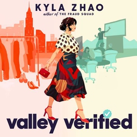 Valley Verified - The addictive and outrageously fun new novel from the author of THE FRAUD SQUAD (lydbok) av Kyla Zhao