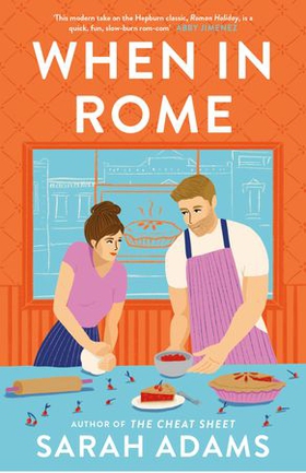 When in Rome - The deliciously charming rom-com from the author of the TikTok sensation, THE CHEAT SHEET! (ebok) av Sarah Adams