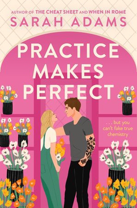 Practice Makes Perfect - The new friends-to-lovers rom-com from the author of the TikTok sensation, THE CHEAT SHEET! (ebok) av Sarah Adams