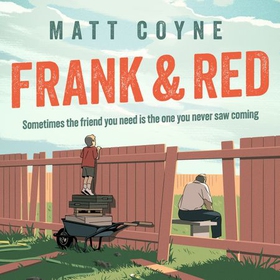 Frank and Red - The 'warm-hearted, weepy, riotously funny, feel-good' story of an unlikely friendship. (lydbok) av Matt Coyne