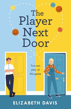 The Player Next Door - Two can play at this game in this smart, sexy fake-dating rom-com! (ebok) av Ukjent