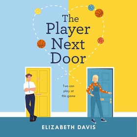 The Player Next Door - Two can play at this game in this smart, sexy fake-dating rom-com! (lydbok) av Ukjent