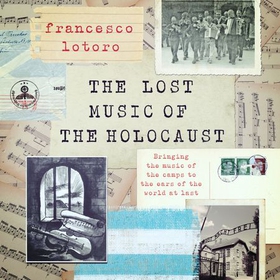 The Lost Music of the Holocaust