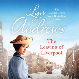 The Leaving of Liverpool - Two sisters face battles in life and love (lydbok) av Lyn Andrews