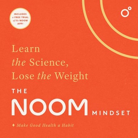 The Noom Mindset - Learn the Science, Lose the Weight: the PERFECT DIET to change your relationship with food ... for good! (lydbok) av Ukjent