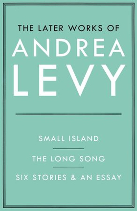 The Later Works of Andrea Levy (ebook omnibus)
