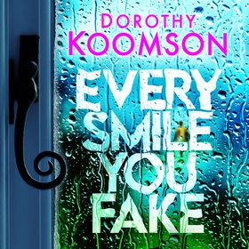 Every Smile You Fake - the gripping new novel from the bestselling Queen of the Big Reveal (lydbok) av Dorothy Koomson