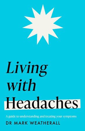 Living with Headaches (Headline Health series) - A guide to understanding and treating your symptoms (ebok) av Mark Weatherall