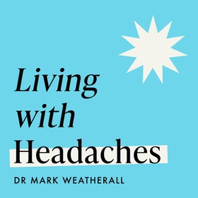 Living with Headaches (Headline Health series) - A guide to understanding and treating your symptoms (lydbok) av Mark Weatherall