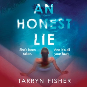 An Honest Lie - A totally gripping and unputdownable thriller that will have you on the edge of your seat (lydbok) av Tarryn Fisher
