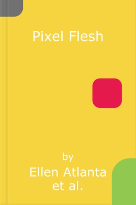 Pixel Flesh - How Toxic Beauty Culture Harms Women (lydbok) av Ellen Atlanta