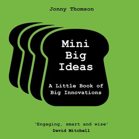 Mini Big Ideas - A Little Book of Big Innovations (lydbok) av Jonny Thomson