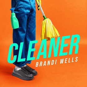 Cleaner - A biting workplace satire - for fans of Ottessa Moshfegh and Halle Butler (lydbok) av Brandi Wells
