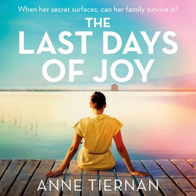 The Last Days of Joy: The bestselling novel of a simmering family secret