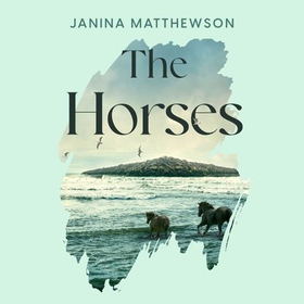 The Horses - A poetic and moving story of community and isolation in the wake of a disaster (lydbok) av Janina Matthewson