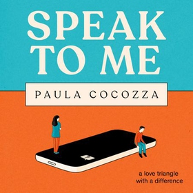 Speak to Me - A love triangle with a difference: 'Addictive... her sharp observations steal the show' Guardian (lydbok) av Paula Cocozza