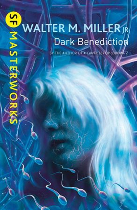 Dark Benediction (ebok) av Walter M. Miller Jr