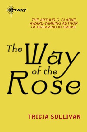 The Way of the Rose (ebok) av Tricia Sullivan