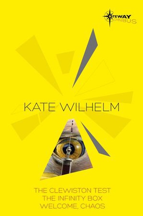 Kate Wilhelm SF Gateway Omnibus - The Clewiston Test, The Infinity Box, Welcome, Chaos (ebok) av Kate Wilhelm