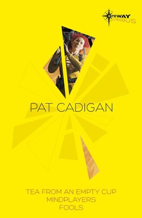 Pat Cadigan SF Gateway Omnibus - Mindplayers, Fools, Tea From an Empty Cup (ebok) av Pat Cadigan