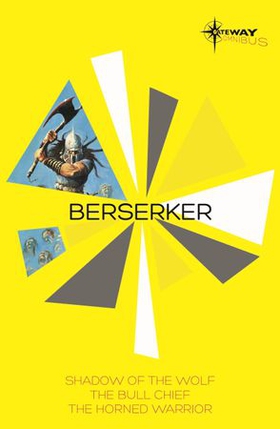 Berserker SF Gateway Omnibus - The Shadow of the Wolf, The Bull Chief, The Horned Warrior (ebok) av Robert Holdstock