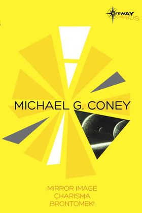 Michael G Coney SF Gateway Omnibus - Mirror Image, Charisma, Brontomek (ebok) av Michael G. Coney