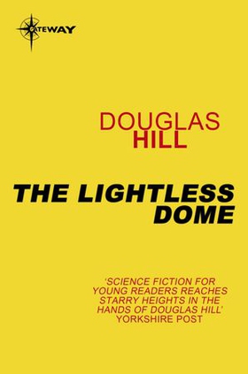 The Lightless Dome (ebok) av Douglas Hill