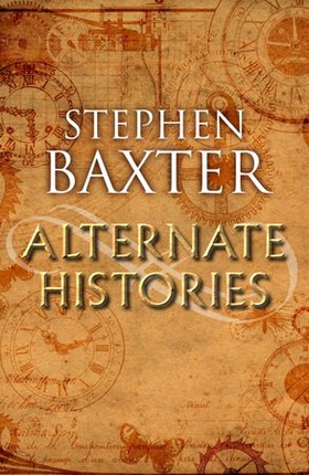 Alternate Histories (ebok) av Stephen Baxter