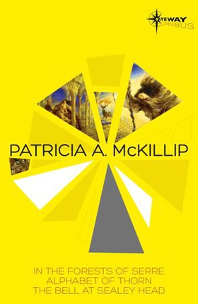 Patricia McKillip SF Gateway Omnibus Volume One - In the Forests of Serre, Alphabet of Thorn, The Bell at Sealey Head (ebok) av Patricia A. McKillip