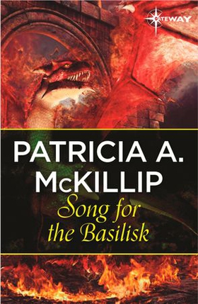 Song for the Basilisk (ebok) av Patricia A. McKillip