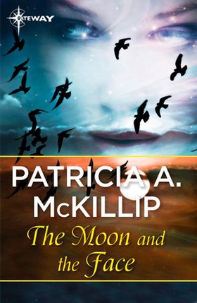 The Moon and the Face (ebok) av Patricia A. McKillip