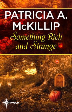 Something Rich and Strange (ebok) av Patricia A. McKillip