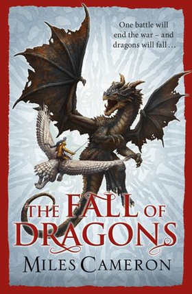 The Fall of Dragons (ebok) av Miles Cameron