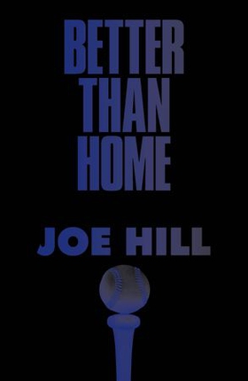 Better Than Home (ebok) av Joe Hill