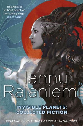 Invisible Planets - Collected Fiction (ebok) av Hannu Rajaniemi