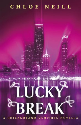 Lucky Break - A Chicagoland Vampires Novella (ebok) av Chloe Neill