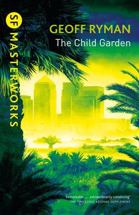 The Child Garden (ebok) av Geoff Ryman